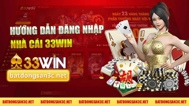 Hướng dẫn đăng nhập nhà cái 33Win - Trải nghiệm chơi game an toàn và thú vị