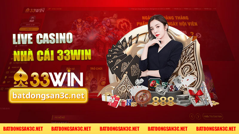 Trải nghiệm đỉnh cao tại Live Casino 33Win - Đưa cờ bạc trực tuyến lên một tầm cao mới