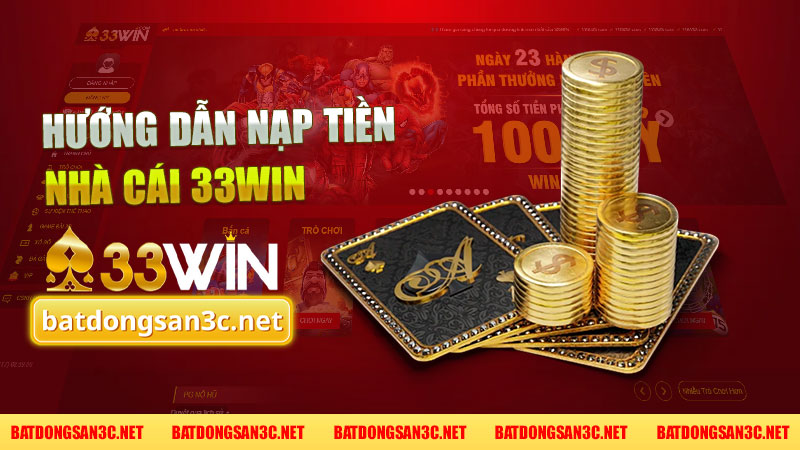 Hướng dẫn nạp tiền nhà cái 33Win - Từng bước đơn giản để gia nhập thế giới cá cược