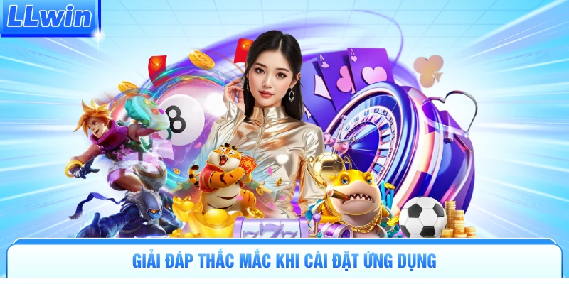 Giải đáp thắc mắc khi cài đặt ứng dụng
