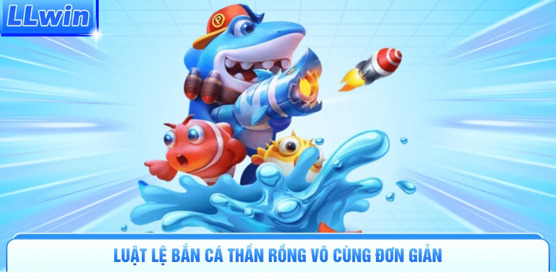 Luật lệ bắn cá Thần Rồng vô cùng đơn giản